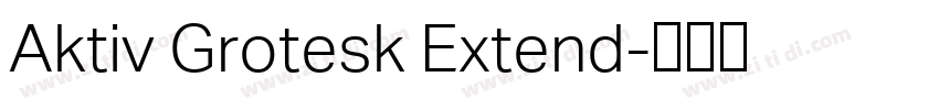 Aktiv Grotesk Extend字体转换 Aktiv Grotesk Extend字体转换